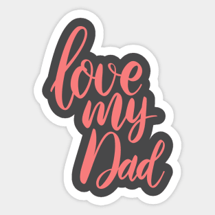 love my daddy Sticker